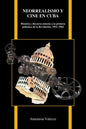 Neorrealismo Y Cine En Cuba: Historia Y Discurso En Torno a la Primera Polémica de la Revolución, 1951-1962 - Paperback