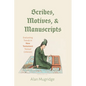 Scribes, Motives, and Manuscripts: Evaluating Trends in New Testament Textual Criticism - Paperback