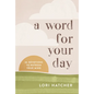 A Word for Your Day: 66 Devotions to Refresh Your Mind - Paperback