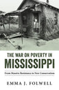The War on Poverty in Mississippi: From Massive Resistance to New Conservatism - Hardcover