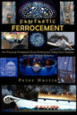 Fantastic Ferrocement: Fantastic Ferrocement: for Practical, Permanent Elven Architecture, Follies, Fairy Gardens and other Virtuous Ventures - Paperback