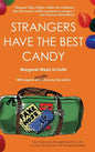 Strangers Have the Best Candy: How talking to strangers leads to a life of crazy adventure and lasting friendship - Hardcover
