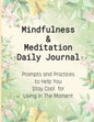 Mindfulness & Meditation Daily Journal: Prompts And Practices To Help You Stay Cool For Living In The Moment At Everyday Life, This Mindfulness Journa - Paperback