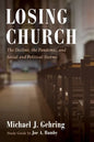 Losing Church: The Decline, the Pandemic, and Social and Political Storms - Paperback