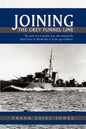 Joining the Grey Funnel Line: The Story of a Canadian Boy Who Entered the Royal Navy in World War II at the Age of Fifteen - Paperback