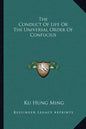The Conduct of Life or the Universal Order of Confucius - Paperback