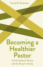 Becoming a Healthier Pastor - Paperback
