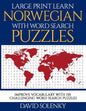 Large Print Learn Norwegian with Word Search Puzzles: Learn Norwegian Language Vocabulary with Challenging Easy to Read Word Find Puzzles - Paperback