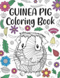 Guinea Pig Coloring Book: A Cute Adult Coloring Books for Guinea Pig Owner, Best Gift for Cavy Lovers - Paperback