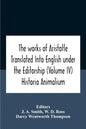 The Works Of Aristotletranslated Into English Under The Editorship (Volume Iv) Historia Animalium - Paperback