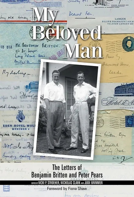 My Beloved Man: The Letters of Benjamin Britten and Peter Pears - Hardcover