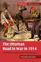 The Ottoman Road to War in 1914: The Ottoman Empire and the First World War - Paperback