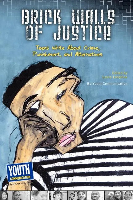 Brick Walls of Justice: Teens Write about Crime, Punishment, and Alternatives - Paperback