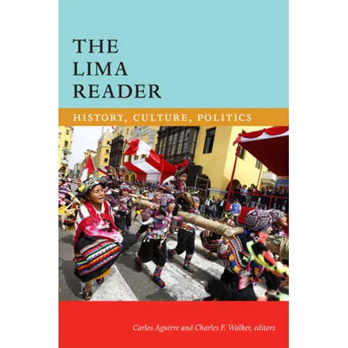 The Lima Reader: History, Culture, Politics - Paperback