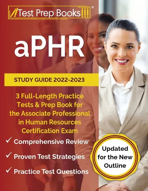 aPHR Study Guide 2022-2023: 3 Full-Length Practice Tests and Prep Book for the Associate Professional in Human Resources Certification Exam [Updated f - Paperback