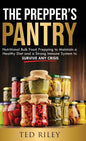 The Prepper's Pantry: Nutritional Bulk Food Prepping to Maintain a Healthy Diet and a Strong Immune System to Survive Any Crisis - Hardcover