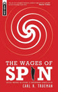The Wages of Spin: Critical Writings on Historical and Contemporary Evangelicalism - Paperback