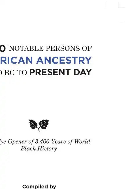 700 Notable Persons of African Ancestry 1400 Bc to Present Day: An Eye-Opener of 3,400 Years of World Black History - Paperback