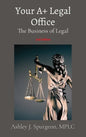 Your A+ Legal Office: The Business of Legal - Hardcover