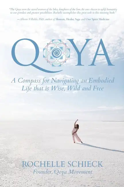 Qoya: A Compass for Navigating an Embodied Life that is Wise, Wild and Free - Paperback