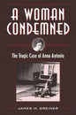 A Woman Condemned: The Tragic Case of Anna Antonio - Paperback