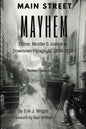 Main Street Mayhem: Crime, Murder & Justice in Downtown Paragould, 1888-1932 - Paperback