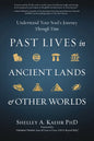 Past Lives in Ancient Lands & Other Worlds: Understand Your Soul's Journey Through Time - Paperback