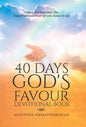 40 Days God's Favour Devotional Book: Explore and Experience The Transformational Power of God's Favour In Life - Hardcover
