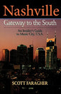 Nashville: Gateway to the South: An Insider's Guide to Music City, U.S.A. - Paperback