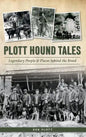 Plott Hound Tales: Legendary People & Places Behind the Breed - Hardcover