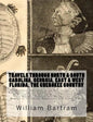 Travels Through North & South Carolina, Georgia, East & West Florida, The Cherokee Country The Extensive: Territories of the Muscogulges, or Creek Con - Paperback