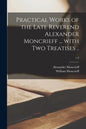 Practical Works of the Late Reverend Alexander Moncrieff ... With Two Treatises ..; v.2 - Paperback