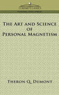 The Art and Science of Personal Magnetism - Paperback