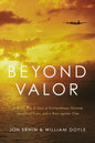 Beyond Valor: A World War II Story of Extraordinary Heroism, Sacrificial Love, and a Race Against Time - Paperback