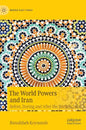 The World Powers and Iran: Before, During and After the Nuclear Deal - Hardcover