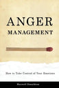 Anger Management: How to Take Control of Your Emotions - Paperback