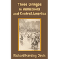 Three Gringos in Venezuela and Central America - Paperback