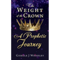 The Weight of the Crown A Prophetic Journey - Paperback