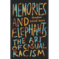 Memories and Elephants: The art of casual racism - Paperback