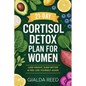 21-Day Cortisol Detox Plan for Women: Lose Weight, Sleep Better & Feel Like Yourself Again - Paperback