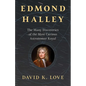 Edmond Halley: The Many Discoveries of the Most Curious Astronomer Royal - Hardcover