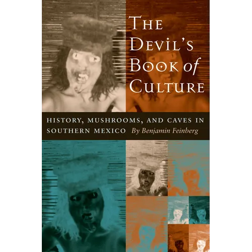 The Devil's Book of Culture: History, Mushrooms, and Caves in Southern Mexico - Paperback