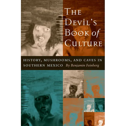 The Devil's Book of Culture: History, Mushrooms, and Caves in Southern Mexico - Paperback