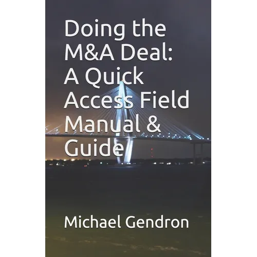 Doing the M&A Deal: A Quick Access Field Manual & Guide - Paperback