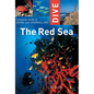 Dive the Red Sea: Complete Guide to Diving and Snorkeling - Paperback