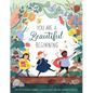 You Are a Beautiful Beginning - Hardcover