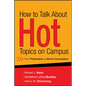 How to Talk about Hot Topics on Campus: From Polarization to Moral Conversation - Hardcover