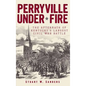 Perryville Under Fire: The Aftermath of Kentucky's Largest Civil War Battle - Hardcover