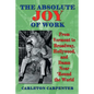 The Absolute Joy of Work: From Vermont to Broadway, Hollywood, and Damn Near 'Round the World - Paperback