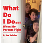 What Do I Do...: When My Parents Fight - Hardcover